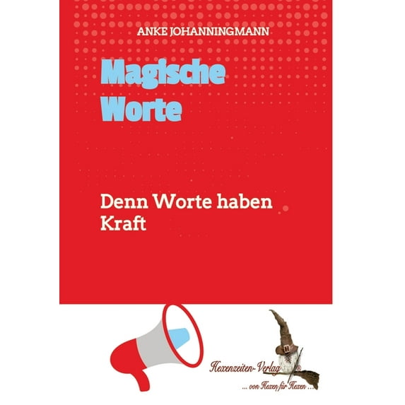 Magische Worte: Denn Worte haben Kraft (Paperback)