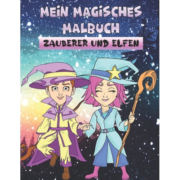 Magisches Malbuch Zauberer und Elfen: fr Kinder ab 8 Jahre. Niedliche Magie Motive fr Mrchenfans - egal ob Junge oder Mdcchen. . Zauberer, Elfen und Hexen fr Kinder. Groes Format zum leichten Au