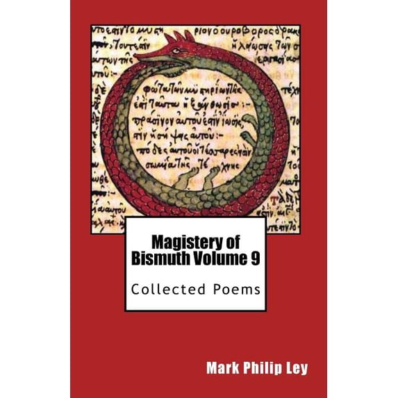 Magistery of Bismuth Volume Nine : Collected Poems