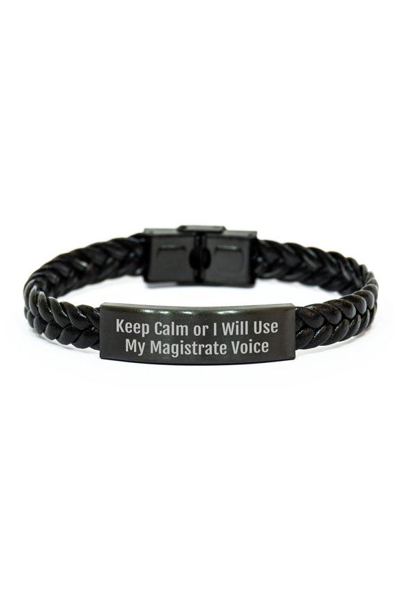 Magistrate Funny Quote Interlaced Leather Bracelet Gifts for Men from Friends on Father's Day - 'Keep Calm Or I Will Use My Magistrate Voice'