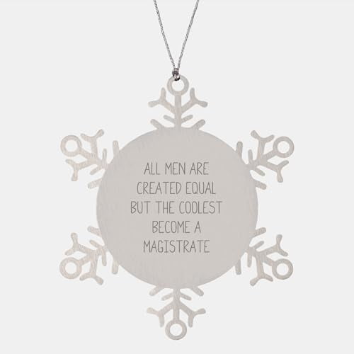 Magistrate Gifts for Men, Snowflake Ornament, Funny Quote: 'All Men are Created Equal But The Coolest Become A Magistrate' Christmas Unique Presents from Friends, Coworkers, Family