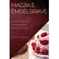 thumbnail image 1 of Magjia e ÃmbÃ«lsirave: Krijoni ÃmbÃ«lsira TÃ«rheqÃ«se dhe Shijesh nÃ« ShtÃ«pi, (Paperback), 1 of 1