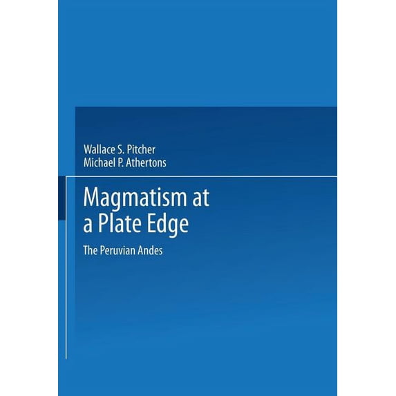 Magmatism at a Plate Edge: The Peruvian Andes, (Paperback)