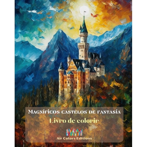 Magníficos castelos de fantasía - Livro de colorir - Mais de 30 castelos deslumbrantes para colorir e fugir: Um livro se, (Paperback)