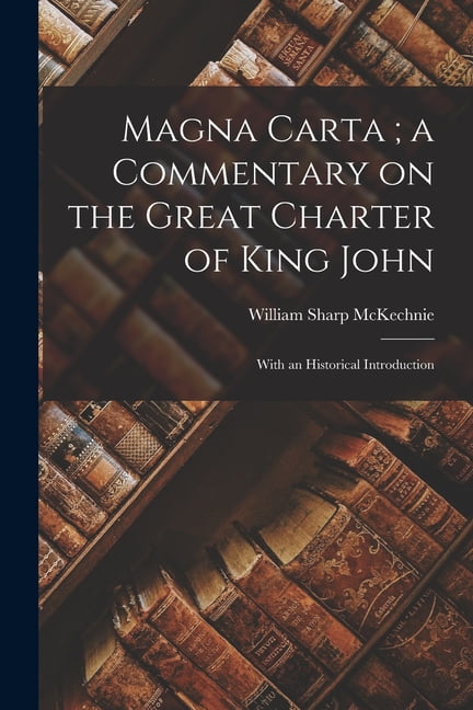 Magna Carta ; a Commentary on the Great Charter of King John: With an ...