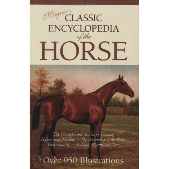 Pre-Owned Magner's Classic Encyclopedia Of The Horse: A complete Pictorial Encyclopedia of Practical Reference for Horse Owners Hardcover
