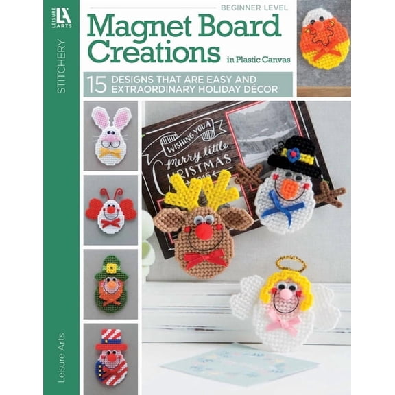 Magnet Board Creations in Plastic Canvas: 15 Designs That Are Easy and Extraordinary Holiday Decor, (Paperback)