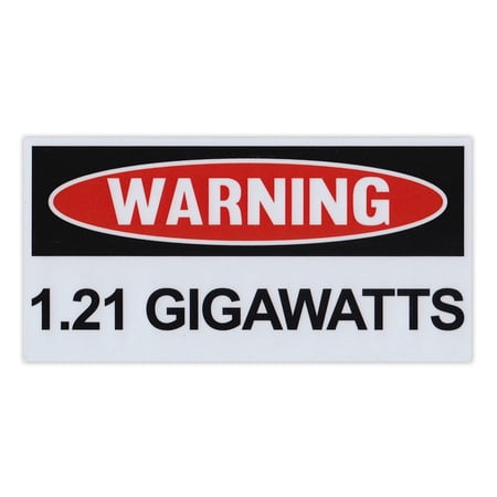Magnet, Funny Warning Magnet, 1.21 Gigawatts (Back To The Future, Flux Capacitor, DeLorean), 6" x 3"