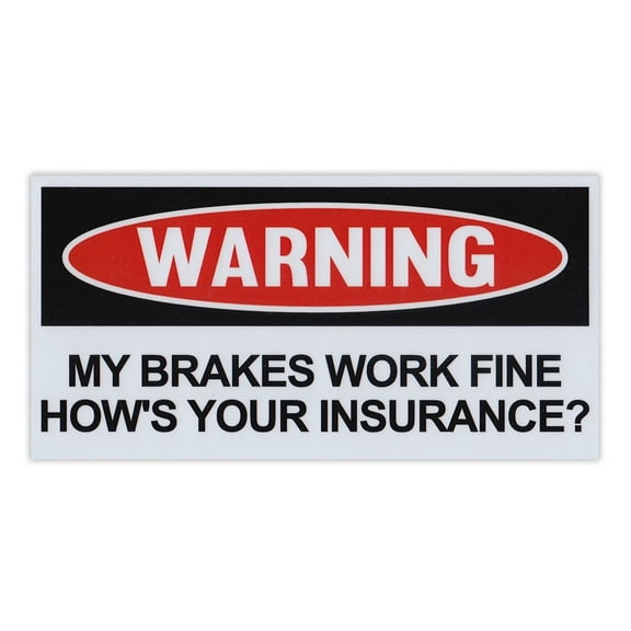 Magnet, Funny Warning Magnet, My Brakes Work Fine, How's Your Insurance, No Tailgating, 6" x 3"