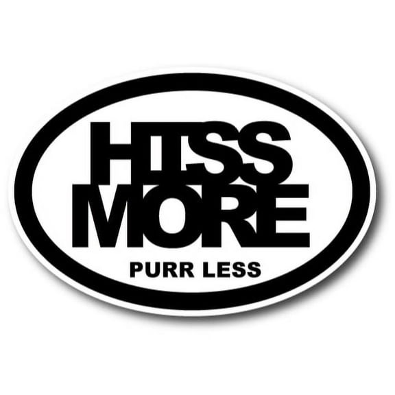Magnet Me Up Hiss More Purr Less Oval Magnet Decal, 4x6 In, Vinyl Automotive Magnet
