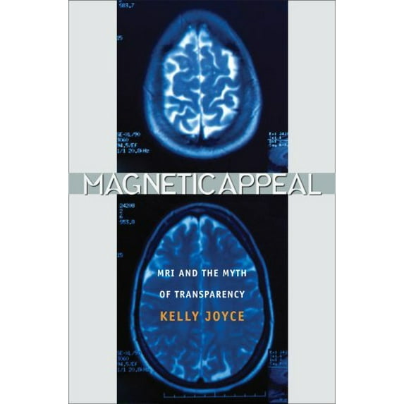 Pre-Owned Magnetic Appeal: MRI and the Myth of Transparency Hardcover Kelly Joyce