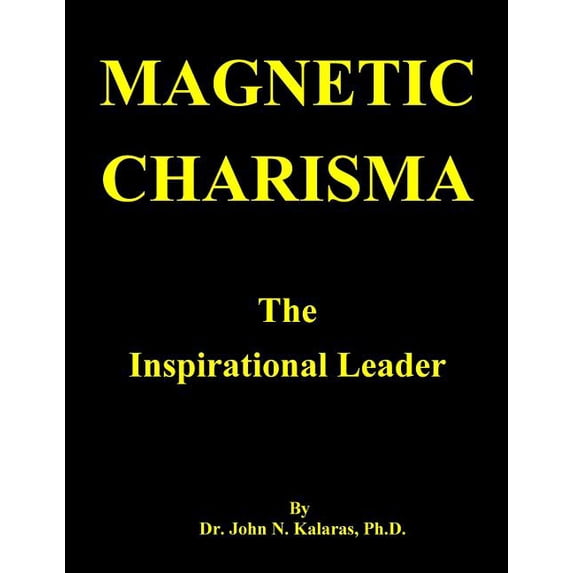 Magnetic Charisma: The Inspirational Leader, (Paperback)
