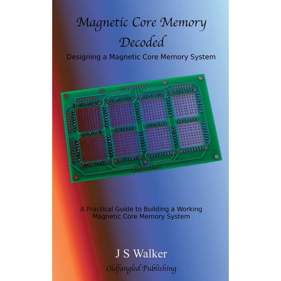Magnetic Core Memory Decoded, (Hardcover)