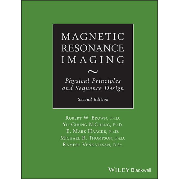 Magnetic Resonance Imaging: Physical Principles and Sequence Design, (Hardcover)