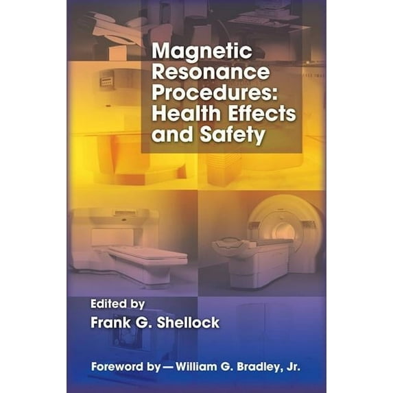 Magnetic Resonance Procedures: Health Effects and Safety, (Hardcover)