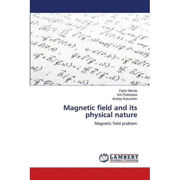Magnetic field and its physical nature (Paperback)