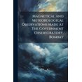 thumbnail image 1 of Magnetical And Meteorological Observations Made At The Government Observeratory, Bombay (Paperback), 1 of 1