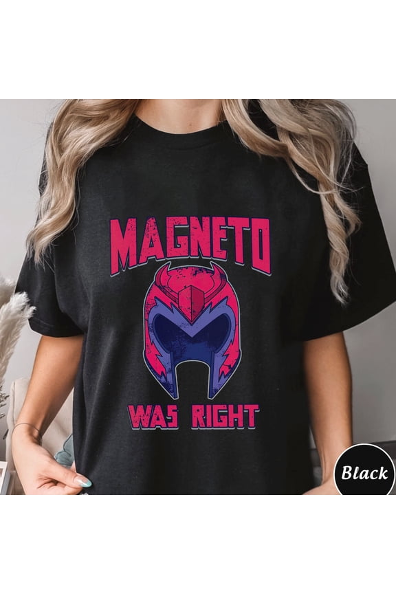 Magneto Was Right Shirt, Trending Unisex Tee Shirt, Unique Shirt Gift, Comic Movie Nostalgia Shirt, Magneto Was Right Shirt