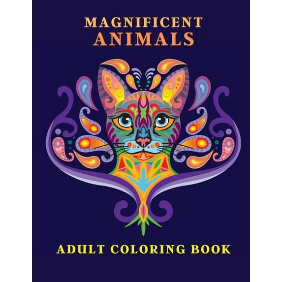 Magnificent Animals: Adult Coloring Book Animal Adult Coloring Book Adult Coloring Book Animals Amazing Coloring Book fo, (Paperback)
