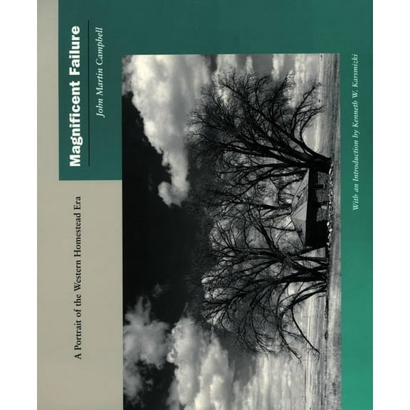 Magnificent Failure: A Portrait of the Western Homestead Era, (Hardcover)