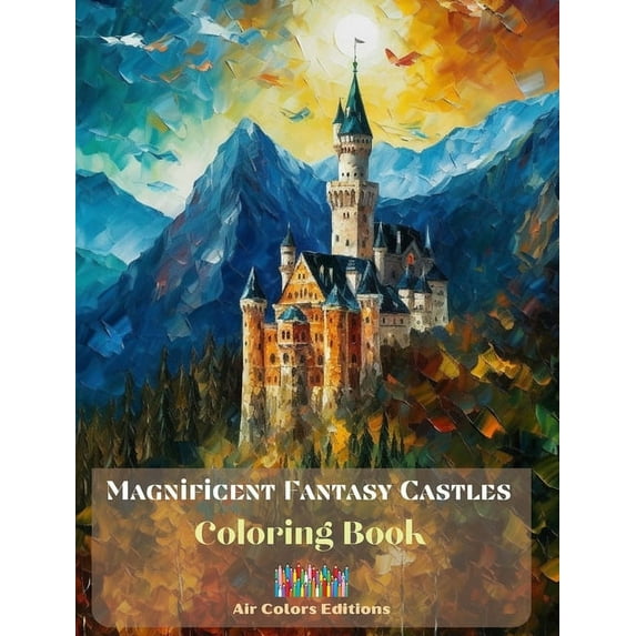 Magnificent Fantasy Castles - Coloring Book - Delight yourself with Stunning Illustrations of Gorgeous Castles: A Sensat, (Hardcover)