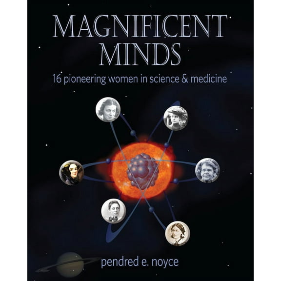 Magnificent Minds: Magnificent Minds : 16 Pioneering Women in Science and Medicine (Paperback)