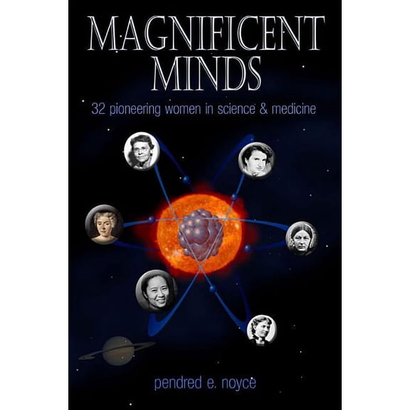 Magnificent Minds: Magnificent Minds : Inspiring Women In Science (Hardcover)