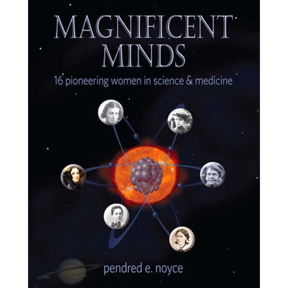 Pre-Owned Magnificent Minds: 16 Pioneering Women in Science and Medicine (Paperback) 1943431256 9781943431250
