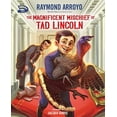 thumbnail image 1 of Pre-Owned The Magnificent Mischief of Tad Lincoln (Hardcover) 0310793823 9780310793823, 1 of 1