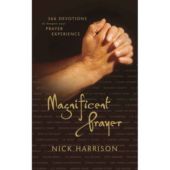 Magnificent Prayer: 366 Devotions to Deepen Your Prayer Experience (a Daily Devotional), (Paperback)