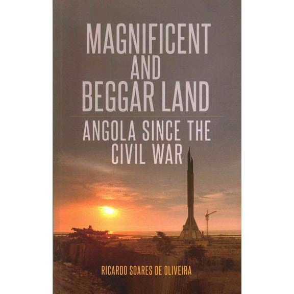 Magnificent and Beggar Land: Angola Since the Civil War (Paperback)