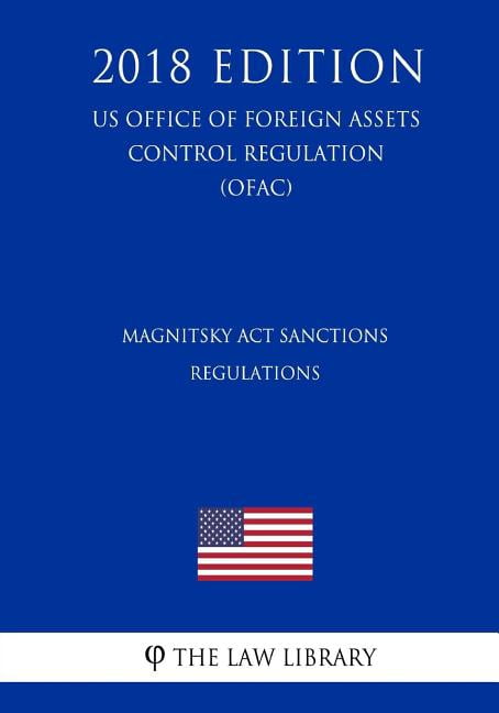Magnitsky Act Sanctions Regulations (US Office of Foreign Assets Control Regulation) (OFAC) (2018 (Paperback) by The Law Library