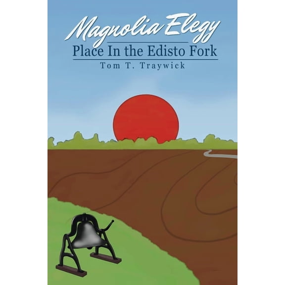 Magnolia Elegy: Place In the Edisto Fork (Paperback)