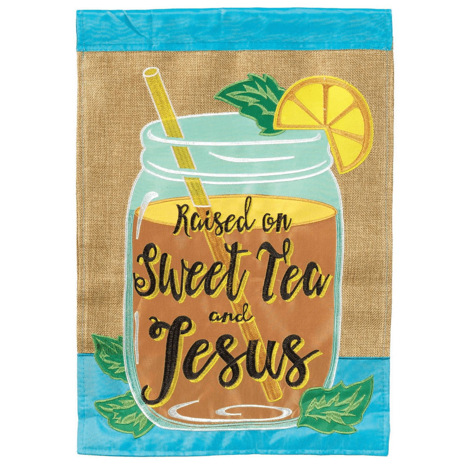 Magnolia Garden Raised Sweet Tea and Jesus 13 x 19 Poly Burlap Outdoor Hanging Flag