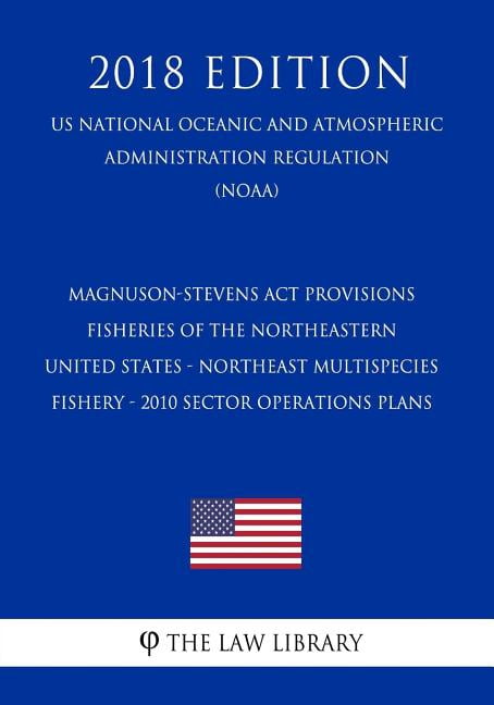 Magnuson-Stevens ACT Provisions - Fisheries of the Northeastern United States - Northeast Multispecies Fishery - 2010 Sector Operations Plans (Us National Oceanic and Atmospheric Administration Regula