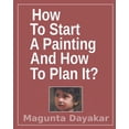 thumbnail image 1 of Magunta Dayakar Art Class: How To Start A Painting And How to Plan It ? (Paperback), 1 of 1