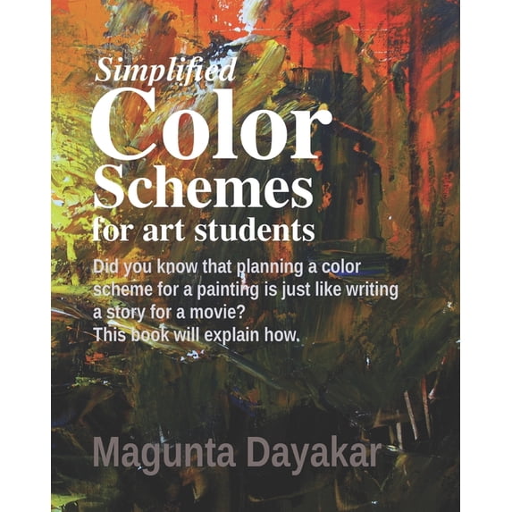 Magunta Dayakar Art Class: Simplified Color Schemes for Art Students (Paperback)