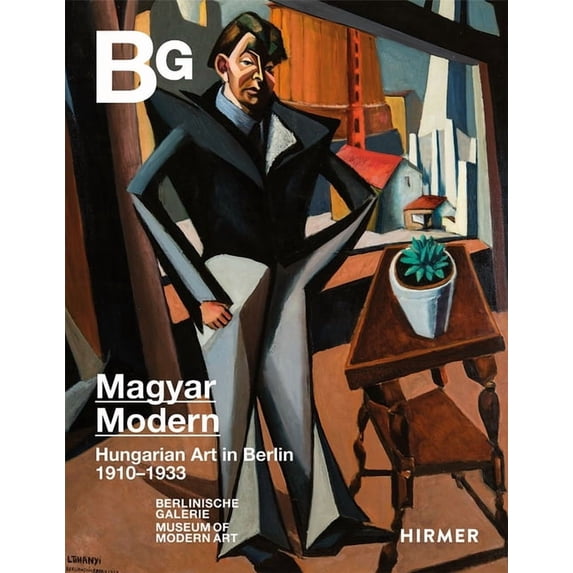 Magyar Modern : Hungarian Art in Berlin 1910–1933 (Hardcover)