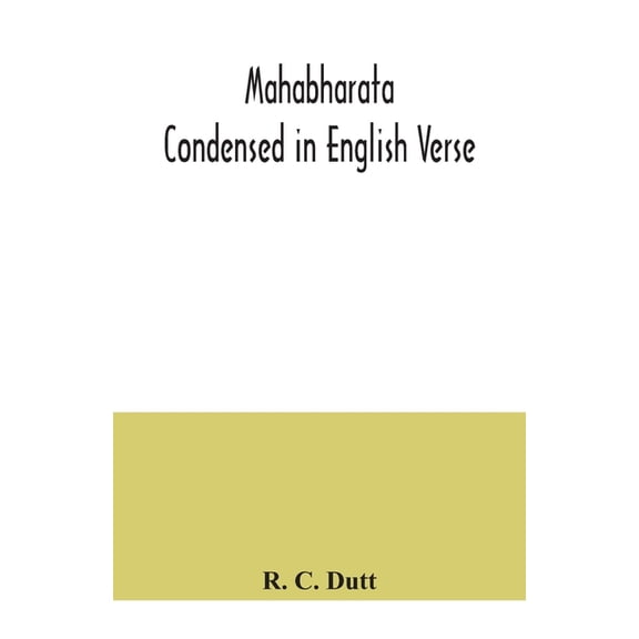 Mahabharata; Condensed in English Verse, (Paperback)