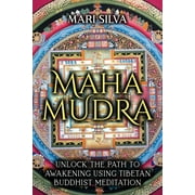Mahamudra Unlock the Path to Awakening Using Tibetan Buddhist Meditation Paperback by Mari Silva