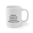 thumbnail image 1 of Mahatma Gandhi Quote Mug - Nobody Can Hurt Me Without My Permission, 1 of 12