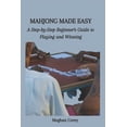 thumbnail image 1 of Mahjong Made Easy: A Step-by-Step Beginner's Guide to Playing and Winning (Paperback), 1 of 1