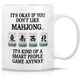 thumbnail image 1 of Mahjong Mug Gift It's Okay If You Don't Like Mahjong It's Kind Of A Smart People Game Chinese Mah-Jongg 11 Oz Ceramic Coffee Mug - Humorous Sarcastic Birthday gift for Dad, Mom, Coworker, 1 of 5