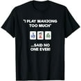 thumbnail image 1 of Mahjong T-Shirt - Funny Play Too Much, 1 of 3