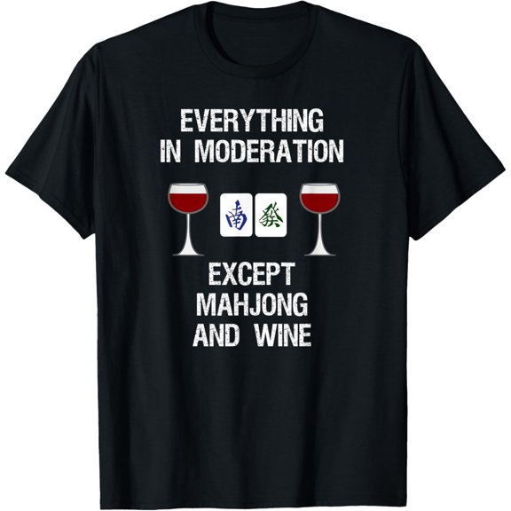 Mahjong T-Shirt - Funny Wine Moderation T-Shirt men and women can wear, black, white, gifts