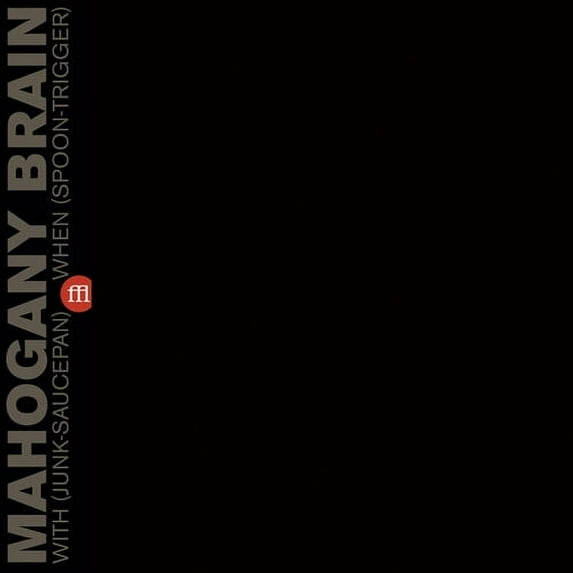 Mahogany Brain - With (Junk-Saucepan) When (Spoon-Trigger) - Music & Performance - Vinyl