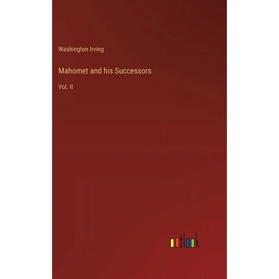 Mahomet and his Successors: Vol. II (Hardcover)
