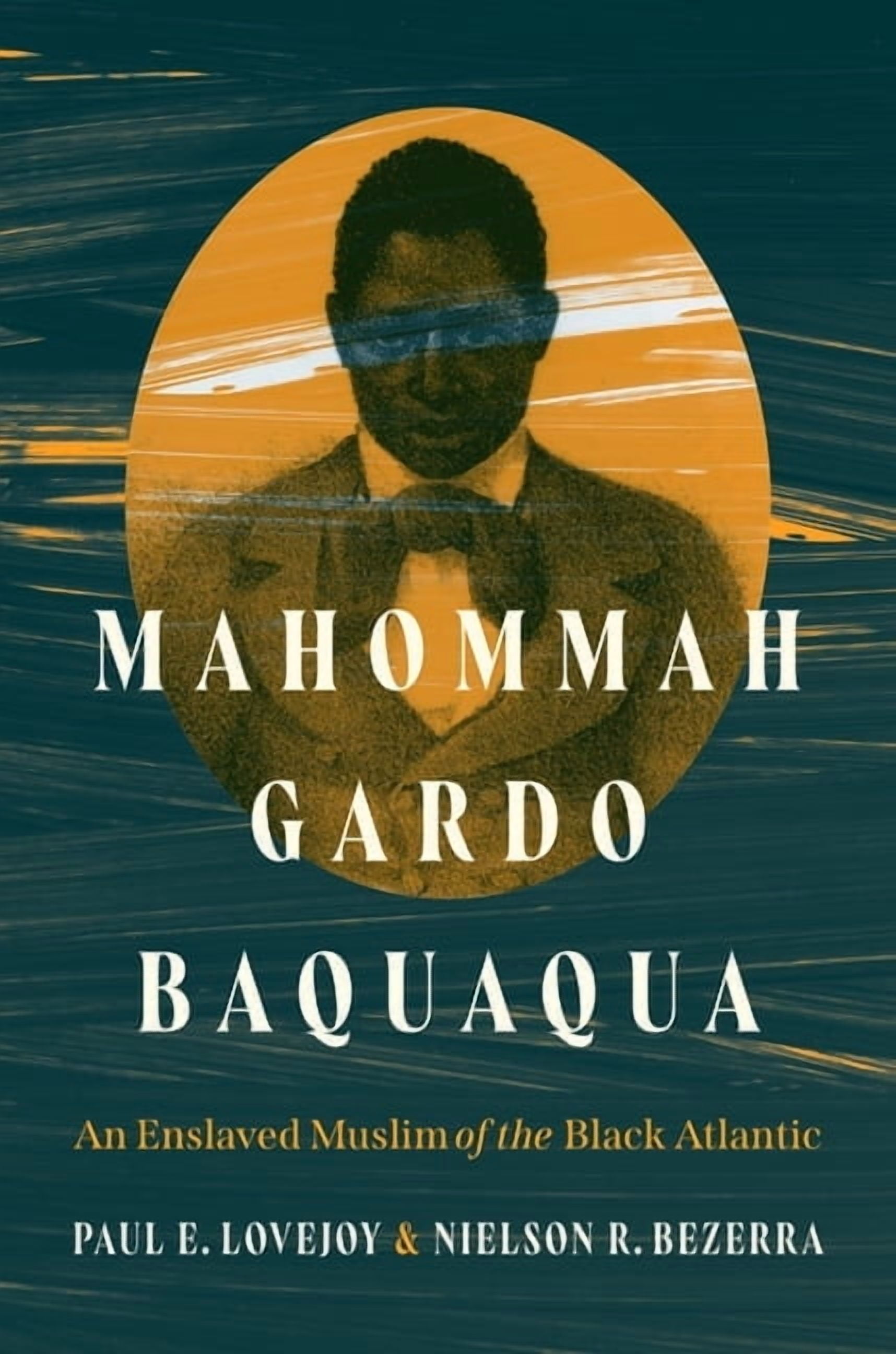 Mahommah Gardo Baquaqua: An Enslaved Muslim of the Black Atlantic, (Hardcover)