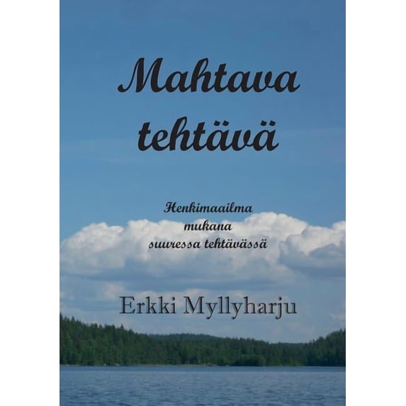 Mahtava tehtävä: Henkimaailma mukana suuressa tehtävässä, (Paperback)