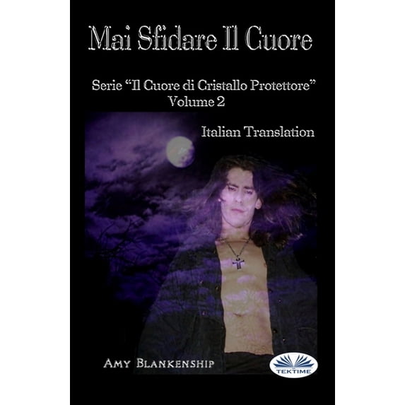Il Cuore Di Cristallo Protettore: Mai Sfidare Il Cuore: Il Cuore Di Cristallo Protettore - Volume 2 (Paperback)